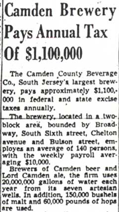 The Camden County Beverage Co., South Jersey’s largest brewery, pays approximately $1,100,000 in federal and state excise taxes annually. Camden Courier-Post - May 29, 1950
