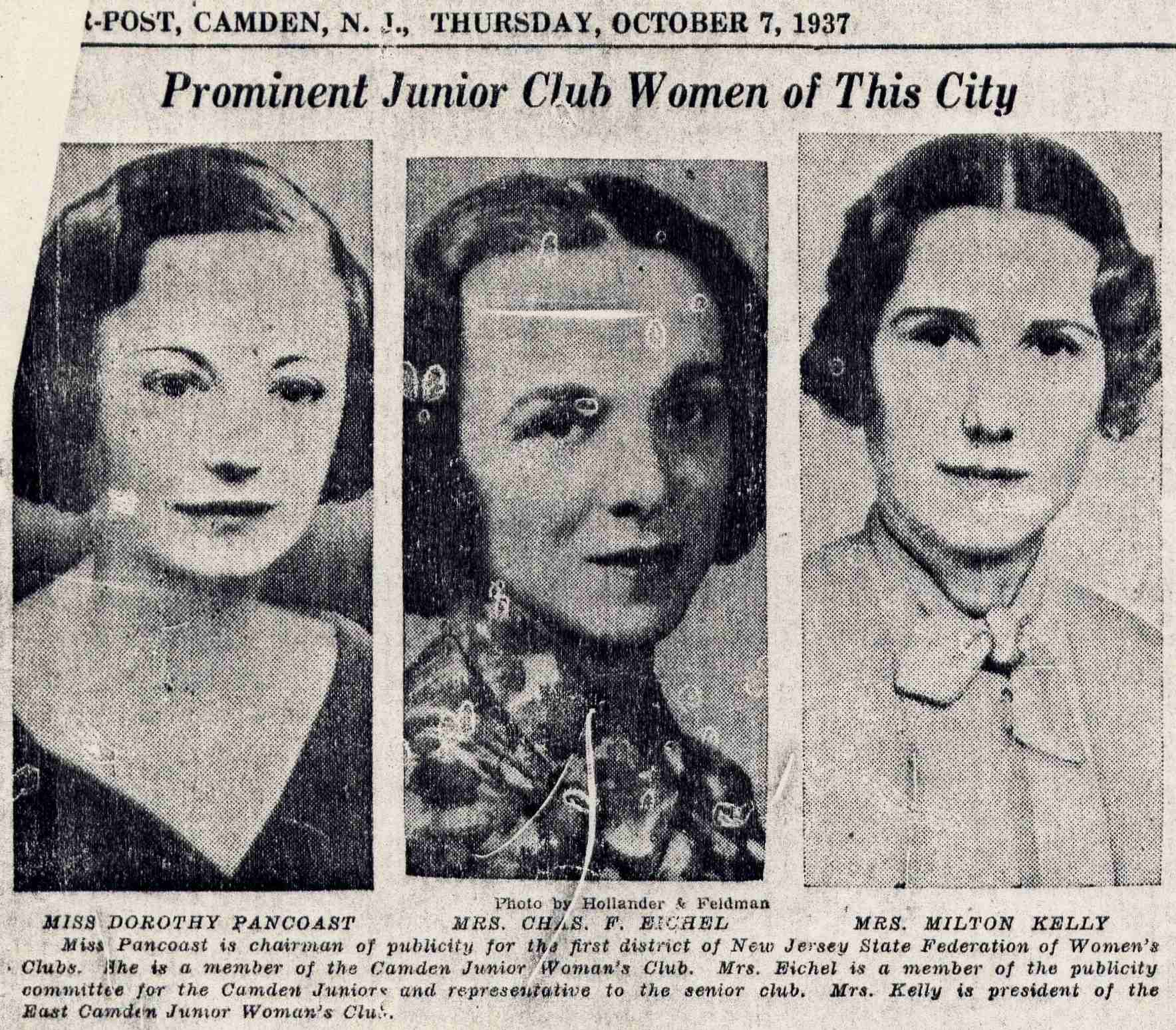 Prominent Junior Club Women of This City — Miss Dorothy Pancoast, Mrs. Chas. F. Eichel, Mrs. Milton Kelly — Camden Courier-Post, October 7, 1937