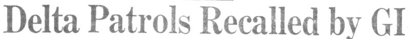 Sub-headline: Delta Patrols Recalled by GI