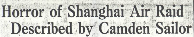 Horror of Shanghai Air Raid Described by Camden Sailor — Camden Courier-Post, January 20, 1938, headline