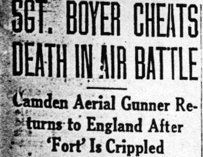 Sgt. Boyer Cheats Death in Air Battle — Camden Aerial Gunner Returns to England After 'Fort' Is Crippled