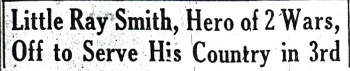 Little Ray Smith, Hero of 2 Wars, Off to Serve His Country in 3rd, headline