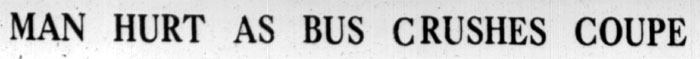 Man Hurt as Bus Crushes Coupe - Camden Courier-Post, February 29, 1928