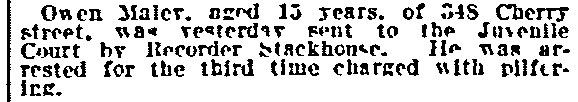 Philadelphia Inquirer, March 21, 1915 — Owen Maier, 15, of 348 Cherry Street, sent to Juvenile Court