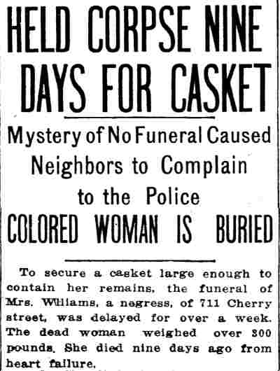 Camden Daily Courier, April 25, 1913 — Held Corpse Nine Days for Casket — Mrs. Williams of 711 Cherry Street, weighed over 300 pounds