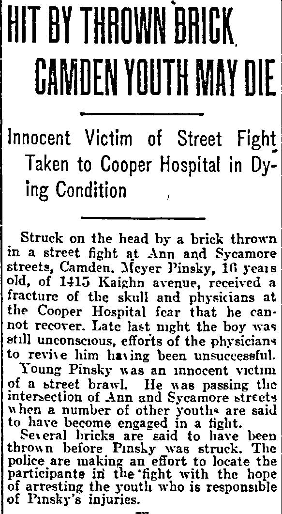 Hit by Thrown Brick, Camden Youth May Die — Meyer Pinsky, Ann and Sycamore Streets, Philadelphia Inquirer, August 9, 1916