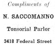 Compliments of N. Saccomanno Tonsorial Parlor, 3418 Federal Street, advertisement from St. Joseph's Church 1893-1943 Golden Jubilee Yearbook