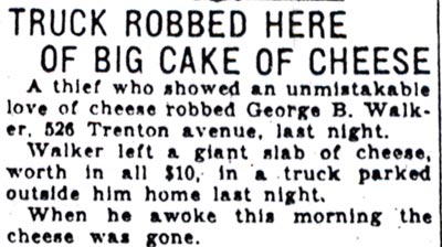 Newspaper clipping: Truck Robbed Here of Big Cake of Cheese, George Walker, 526 Trenton Avenue, 1930