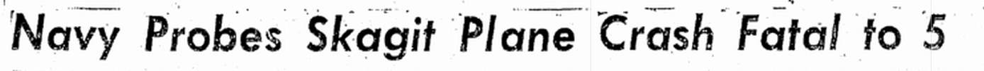 Seattle Daily Times headline: Navy Probes Skagit Plane Crash Fatal to 5, June 22, 1951