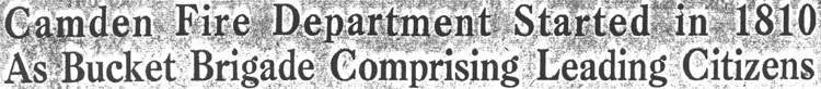 A History of Fire Fighting in Camden — Camden Courier-Post, October 7, 1936
