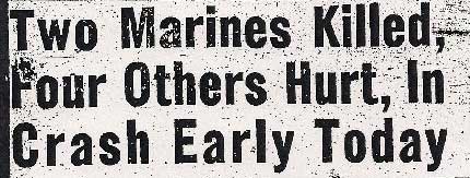Newspaper headline: Two Marines Killed, Four Others Hurt, In Crash Early Today, Camden Courier-Post