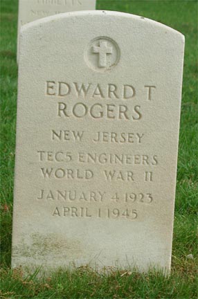 Grave marker for Edward T. Rogers, TEC5 Engineers, World War II, January 4, 1923 – April 1, 1945