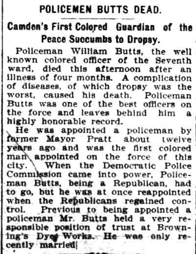 Camden Daily Courier, July 27, 1899 — Policemen Butts Dead — Camden's First Colored Guardian of the Peace Succumbs to Dropsy