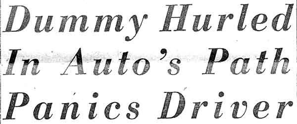 Headline: Dummy Hurled In Auto's Path Panics Driver