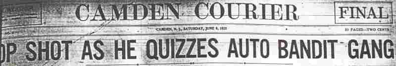 Cop Shot as He Quizzes Auto Bandit Gang — Camden Courier, June 6, 1925