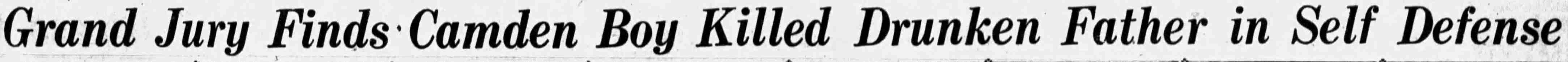 Camden Courier-Post, April 23, 1931 — Grand Jury Finds Camden Boy Killed Drunken Father in Self Defense (headline banner)