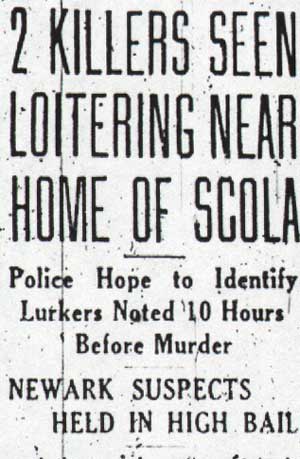 2 Killers Seen Loitering Near Home of Scola, April 1, 1944