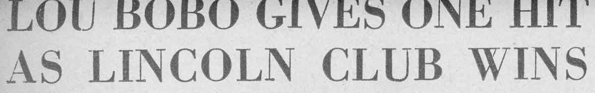 Lou Bobo Gives One Hit as Lincoln Club Wins headline, August 4 1933