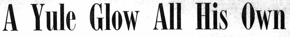 A Yule Glow All His Own - article headline