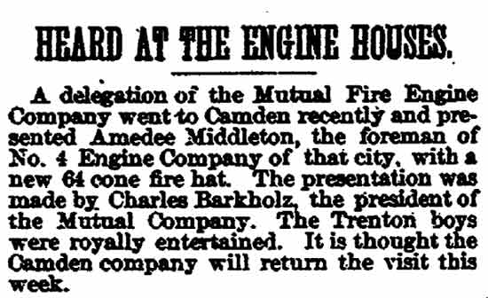 Trenton Evening Times May 11, 1890 — Heard at the Engine Houses — Amedee Middleton, Foreman of No. 4 Engine Company Camden