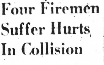 Headline: Four Firemen Suffer Hurts In Collision