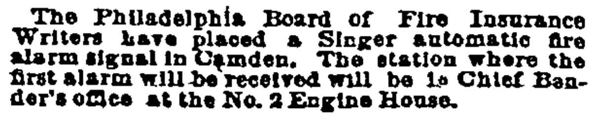 Philadelphia Inquirer October 19, 1889 - Singer automatic fire alarm signal placed in Camden at Chief Bender's office