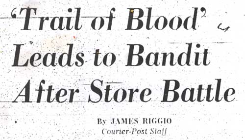 Camden Courier-Post headline, July 21, 1967: 'Trail of Blood' Leads to Bandit After Store Battle