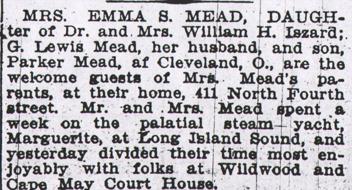 Camden Courier, July 28, 1913 — Mrs. Emma S. Mead, daughter of Dr. and Mrs. William H. Iszard, visiting from Cleveland