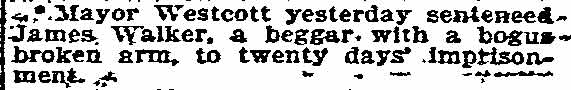 Philadelphia Inquirer, March 10, 1897 — Mayor Westcott sentences James Walker, a beggar with a bogus broken arm; James Foster held in bail for striking James Taylor
