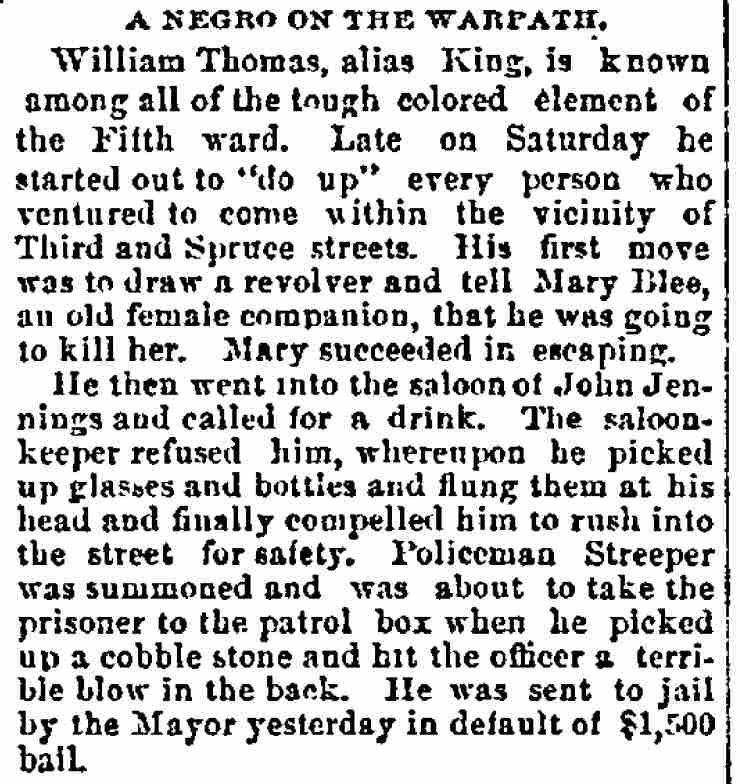 A Negro on the Warpath, Philadelphia Inquirer, July 28, 1890 — William Thomas alias King arrested by Policeman Streeper