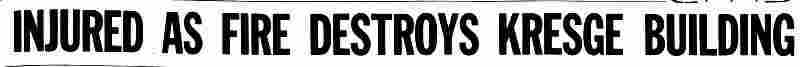 Injured as Fire Destroys Kresge Building — Camden Courier-Post headline, February 20, 1946