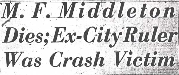 M. F. Middleton Dies; Ex-City Ruler Was Crash Victim — headline