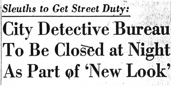 Newspaper article: City Detective Bureau to Be Closed at Night, December 28, 1957