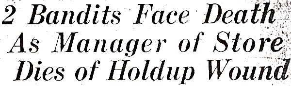 2 Bandits Face Death As Manager of Store Dies of Holdup Wound — Camden Courier-Post, December 1, 1930