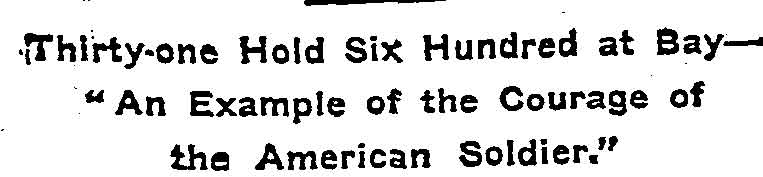 New York Times, June 9, 1900, Thirty-one Hold Six Hundred at Bay