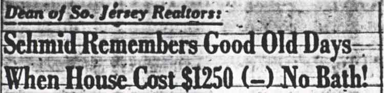 Camden Courier-Post, April 8, 1950 — Dean of So. Jersey Realtors: Schmid Remembers Good Old Days