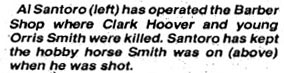 Al Santoro has operated the Barber Shop where Clark Hoover and young Orris Smith were killed. Santoro has kept the hobby horse Smith was on when he was shot. Camden Courier-Post. September 7, 1974.