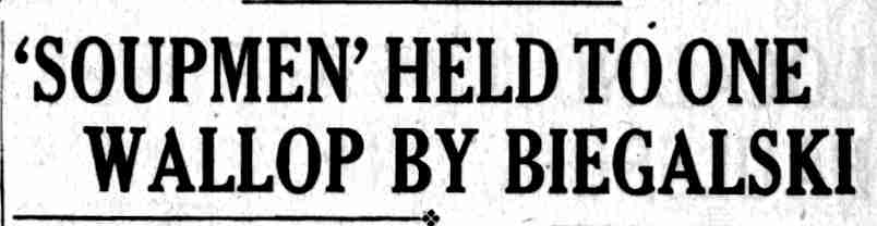 'Soupmen' Held to One Wallop by Biegalski — subheadline