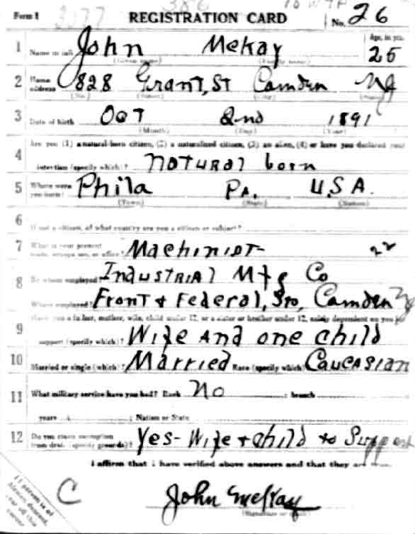 World War I draft registration card for John McKay, showing address 828 Grant Street, Camden, NJ; born October 1891 in Philadelphia, PA; occupation machinist at Industrial Mfg Co., Front and Federal Streets, Camden; married with one child
